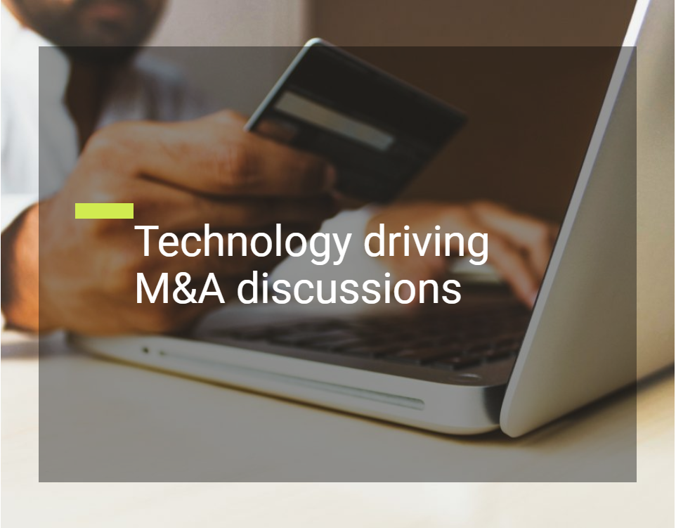 Technology driving M&A discussions