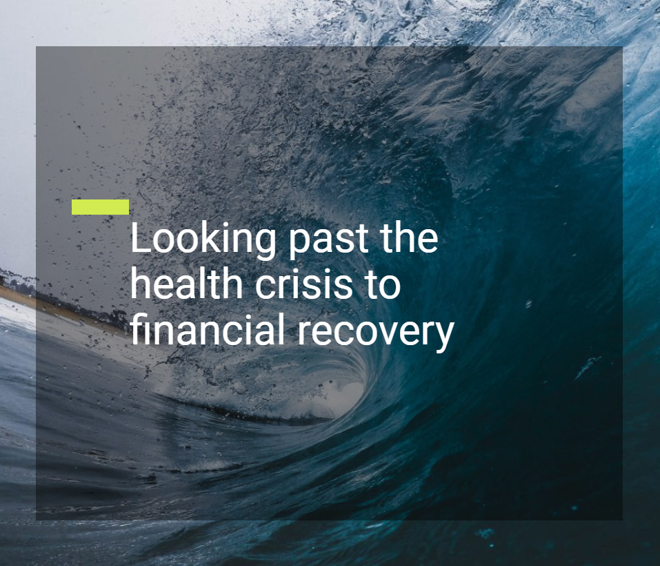 Looking past the health crisis to financial recovery